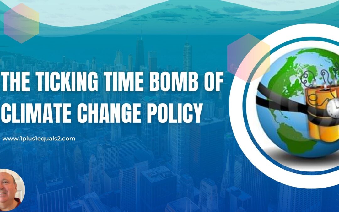 The Ticking Time Bomb of Climate Change Policy