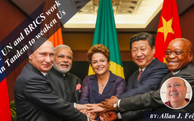 The UN and BRICS Work in Tandem to Weaken Us