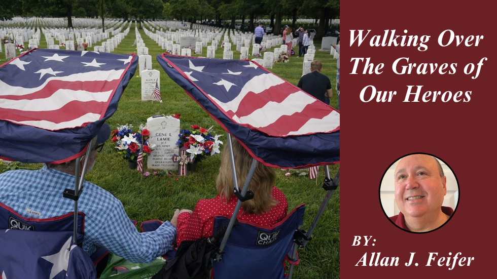 Walking Over The Graves of Our Heroes