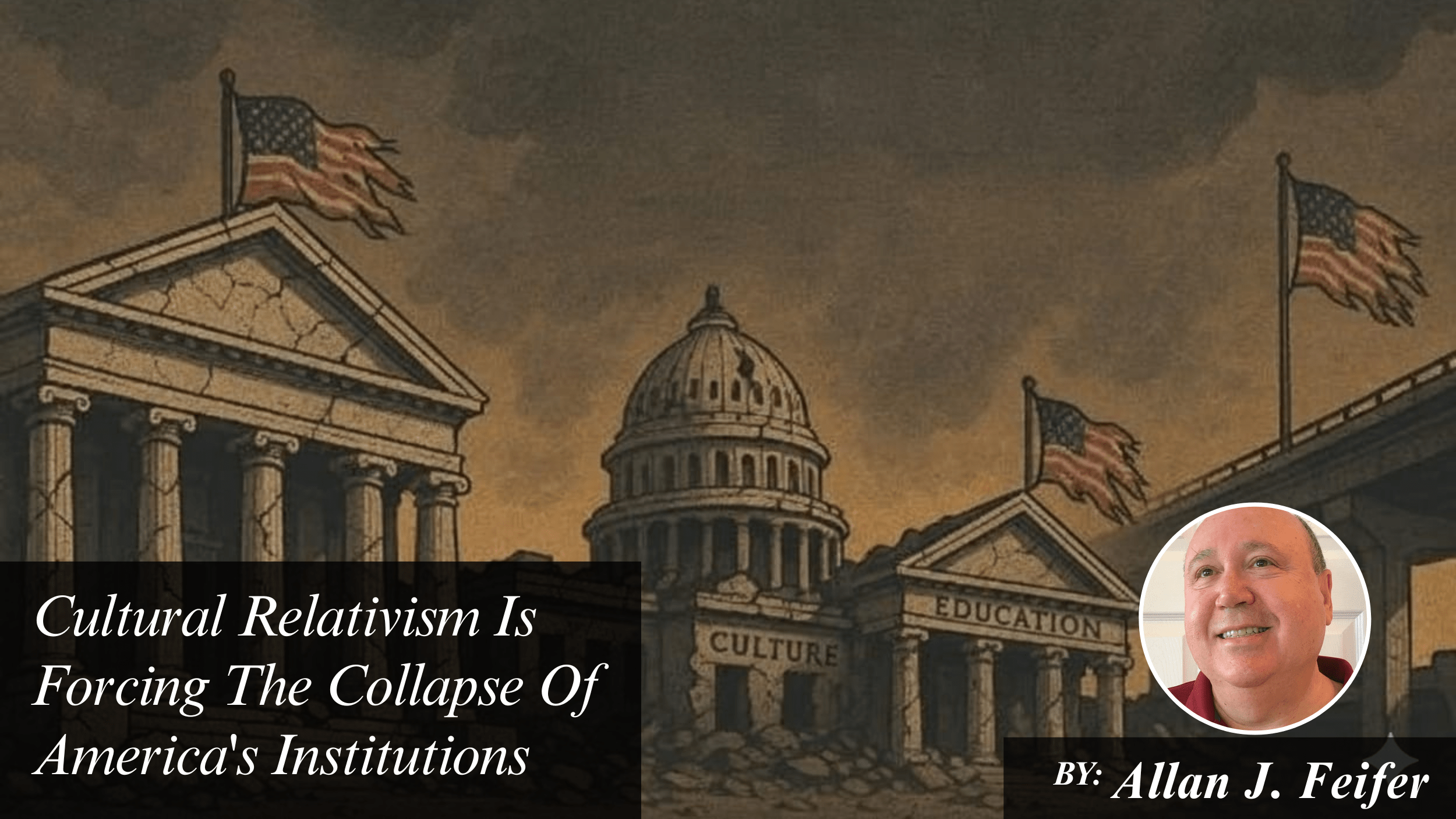 Cultural Relativism Is Forcing The Collapse Of America's Institutions