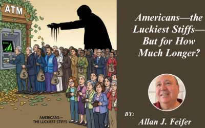 Americans—the Luckiest Stiffs—But for How Much Longer?